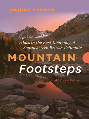 cover image of Mountain Footsteps Hikes in the East Kootenay of Southeastern British Columbia –, Updated